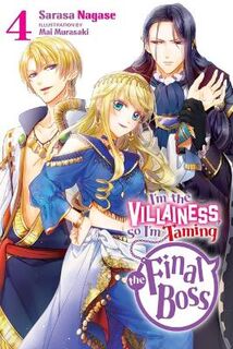 I'm the Villainess, So I'm Taming the Final Boss, Vol. 04 (Light Graphic Novel)