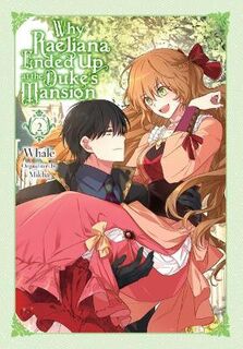 Why Raeliana Ended Up at the Duke's Mansion #: Why Raeliana Ended Up at the Duke's Mansion, Vol. 2 (Graphic Novel)