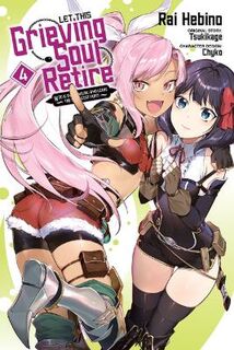 Let This Grieving Soul Retire #: Let This Grieving Soul Retire, Vol. 4 (Manga Graphic Novel)