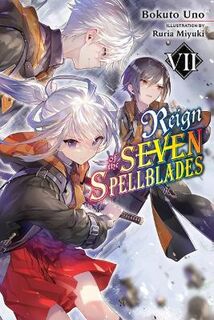 Reign of the Seven Spellblades #: Reign of the Seven Spellblades, Vol. 7 (Light Graphic Novel)