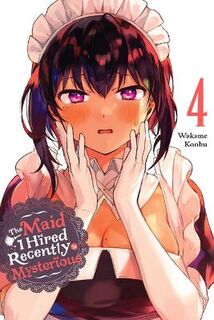 Maid I Hired Recently Is Mysterious #: The Maid I Hired Recently Is Mysterious Vol. 04 (Graphic Novel)