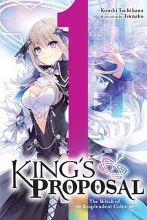King's Proposal #: King's Proposal, Vol. 1 (light novel) (Graphic Novel)