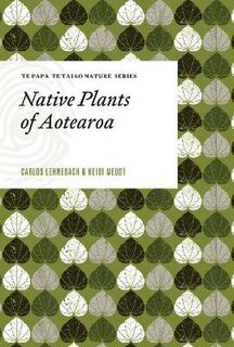 Te Papa Te Taiao Nature #: Native Plants of Aotearoa