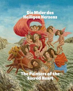 Die Maler des Heiligen Herzens / The Painters of the Sacred Heart (Bilingual edition)