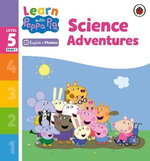 Learn with Peppa #: Learn with Peppa Phonics Level 5 Book 07 - Science Adventures (Phonics Reader)