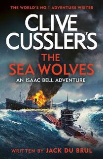 Isaac Bell #13: The Sea Wolves