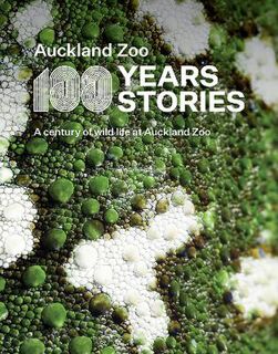 Auckland Zoo: 100 Years, 100 Stories