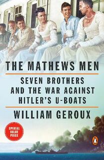 Mathews Men, The: Seven Brothers and the War Against Hitler's U-Boats