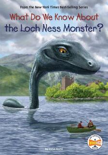 What Do We Know About? #: What Do We Know About the Loch Ness Monster?