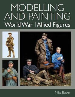 Modelling and Painting World War I Allied Figures