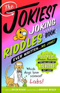 Jokiest Joking Riddles Book Ever Written . . . No Joke!