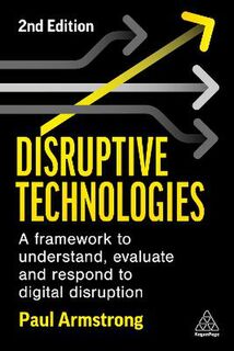 Disruptive Technologies: Understand, Evaluate, Respond