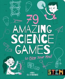 STEM in Action #: 79 Amazing Science Games to Blow Your Mind!