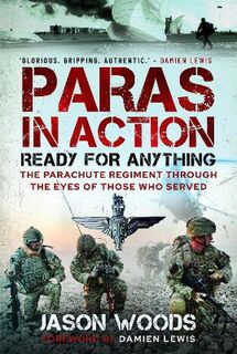 Paras in Action: Ready for Anything - The Parachute Regiment Through the Eyes of Those who Served