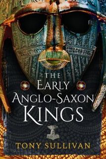 The Early Anglo-Saxon Kings