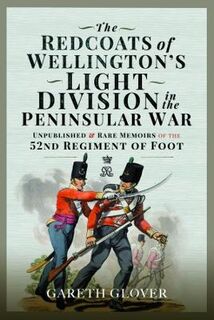 The Redcoats of Wellington's Light Division in the Peninsular War