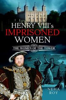 Henry VIII's Imprisoned Women