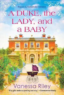 Rogues and Remarkable Women #01: Duke, the Lady, and a Baby