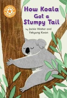 Reading Champion - Independent Reading Orange 6: How Koala Got a Stumpy Tail