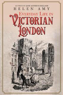 Everyday Life in ...: Everyday Life in Victorian London