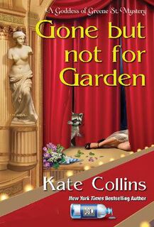 Goddess Of Greene St. Mystery #04: Gone But Not For Garden