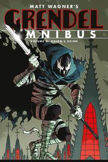 Grendel Omnibus Volume 03: Orion's Reign (Graphic Novel) (Second Edition)
