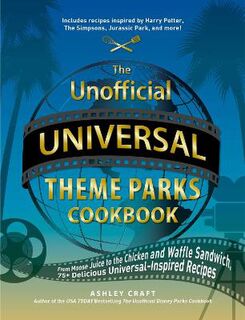 Unofficial Cookbook #: The Unofficial Universal Theme Parks Cookbook