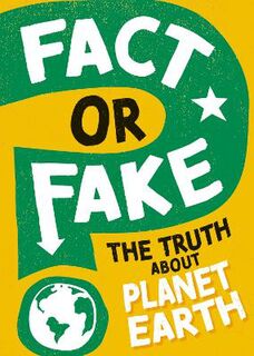 Fact or Fake?: The Truth About Planet Earth