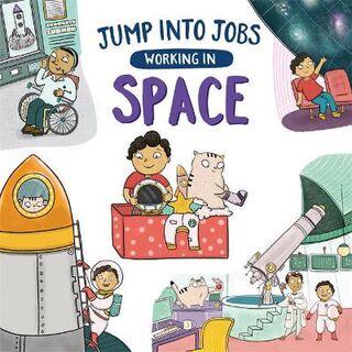 Jump into Jobs: Working in Space  (Illustrated Edition)