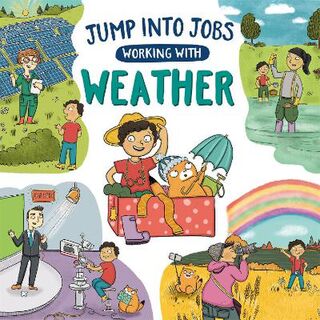 Jump into Jobs: Working with Weather  (Illustrated Edition)