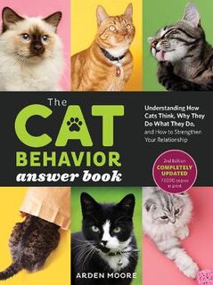 Cat Behavior Answer Book: Understanding How Cats Think, Why They Do What They Do, and How to Strengthen Your Relationship  (2nd Edition)