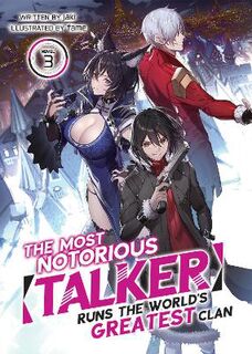 The Most Notorious Talker Runs the World's Greatest Clan Vol. 03 (Light Graphic Novel)