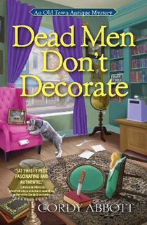 An Old Town Antique Mystery #01: Dead Men Don't Decorate