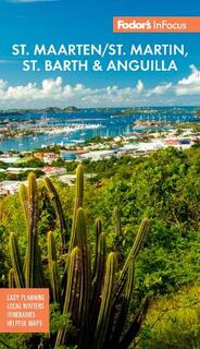 Fodor's In Focus St. Maarten/St. Martin, St. Barth & Anguilla