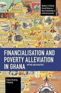 Studies in Critical Social Sciences #: Financialisation and Poverty Alleviation in Ghana