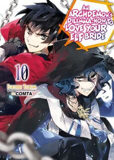 Archdemon's Dilemma: How to Love Your Elf Bride (Light Graphic Novel) #: An Archdemon's Dilemma: How to Love Your Elf Bride: Volume 10 (Graphic Novel)