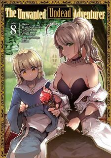 Unwanted Undead Adventurer (Manga GH) #: The Unwanted Undead Adventurer Volume 8 (Manga Graphic Novel)
