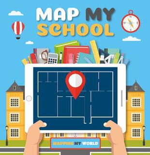 Mapping My World: Map My School