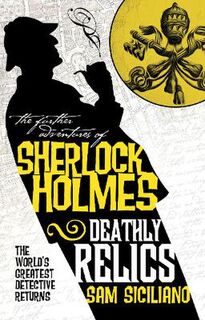 Further Adventures of Sherlock Holmes #08: Deathly Relics