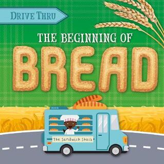 Drive Thru: The Beginning of Bread