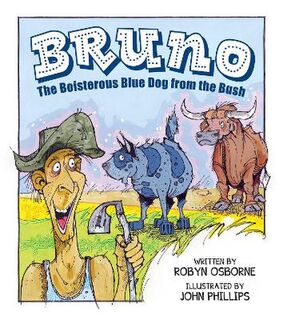 Bruno the Boisterous Blue Dog from the Bush
