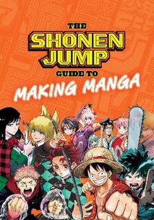 The Shonen Jump Guide to Making Manga (Graphic Novel)