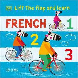 Lift the Flaps: Lift the Flap and Learn: French 1,2,3