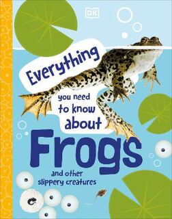 Everything You Need to Know About Frogs