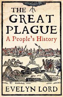 Great Plague, The: A People's History