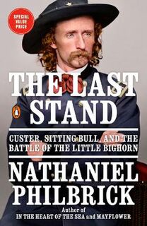 Last Stand, The: Custer, Sitting Bull and the Battle of the Little Big Horn