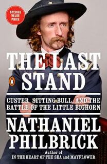 Last Stand, The: Custer, Sitting Bull and the Battle of the Little Big Horn