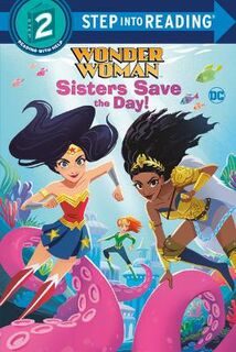 Step Into Reading - Level 02: Sisters Save the Day! (DC Super Heroes: Wonder Woman)