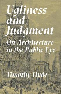 Ugliness and Judgment: On Architecture in the Public Eye