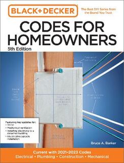 Black and Decker Codes for Homeowners (5th Edition - Current with 2021-2023 Codes)